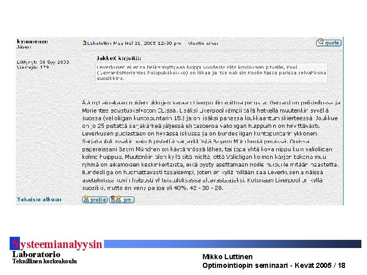 S ysteemianalyysin Laboratorio Teknillinen korkeakoulu Mikko Luttinen Optimointiopin seminaari - Kevät 2005 / 18 S ysteemianalyysin Laboratorio Teknillinen korkeakoulu Mikko Luttinen Optimointiopin seminaari - Kevät 2005 / 18