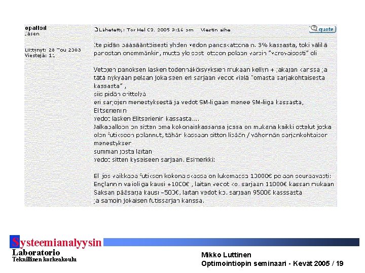 S ysteemianalyysin Laboratorio Teknillinen korkeakoulu Mikko Luttinen Optimointiopin seminaari - Kevät 2005 / 19 S ysteemianalyysin Laboratorio Teknillinen korkeakoulu Mikko Luttinen Optimointiopin seminaari - Kevät 2005 / 19