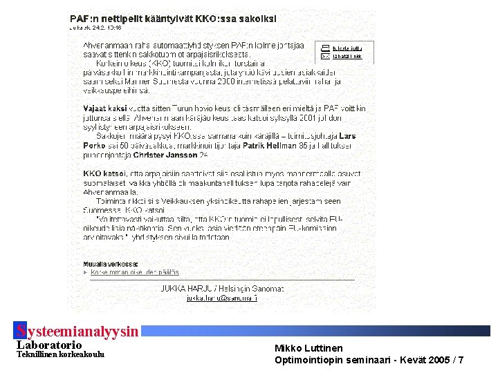 S ysteemianalyysin Laboratorio Teknillinen korkeakoulu Mikko Luttinen Optimointiopin seminaari - Kevät 2005 / 7 S ysteemianalyysin Laboratorio Teknillinen korkeakoulu Mikko Luttinen Optimointiopin seminaari - Kevät 2005 / 7