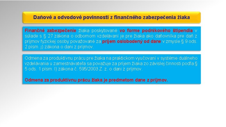 Daňové a odvodové povinnosti z finančného zabezpečenia žiaka Finančné zabezpečenie žiaka poskytované vo forme