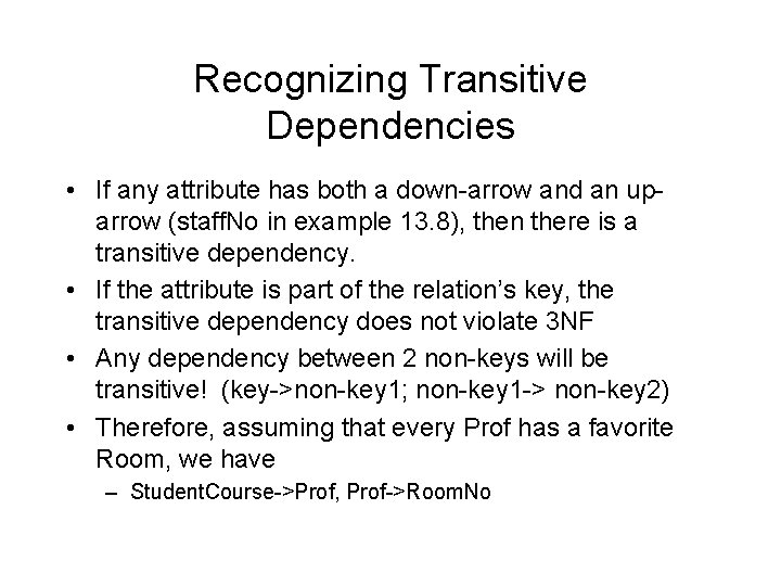 Recognizing Transitive Dependencies • If any attribute has both a down-arrow and an uparrow