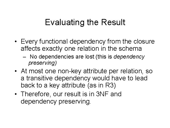 Evaluating the Result • Every functional dependency from the closure affects exactly one relation