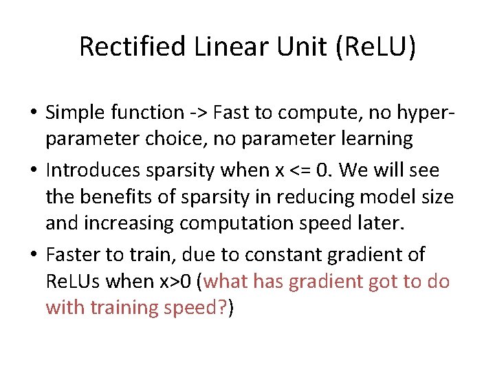 Rectified Linear Unit (Re. LU) • Simple function -> Fast to compute, no hyperparameter