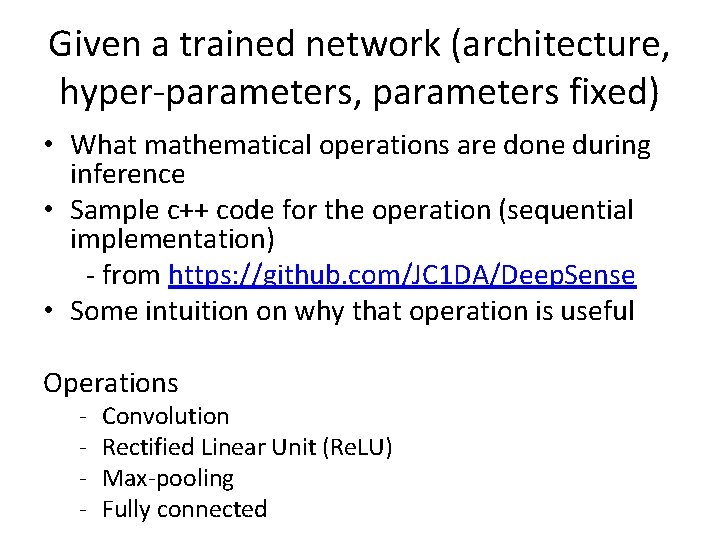 Given a trained network (architecture, hyper-parameters, parameters fixed) • What mathematical operations are done