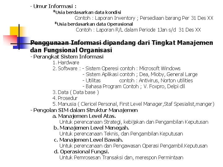 - Umur Informasi : *Usia berdasarkan data kondisi Contoh : Laporan Inventory ; Persediaan