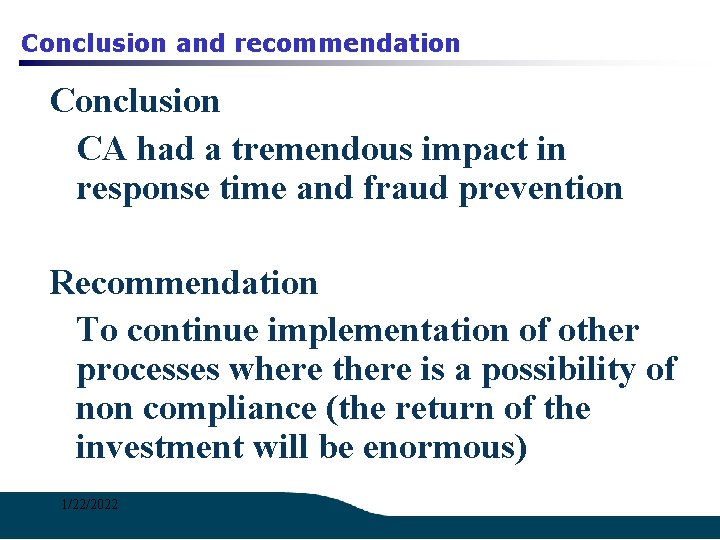 Conclusion and recommendation Conclusion CA had a tremendous impact in response time and fraud