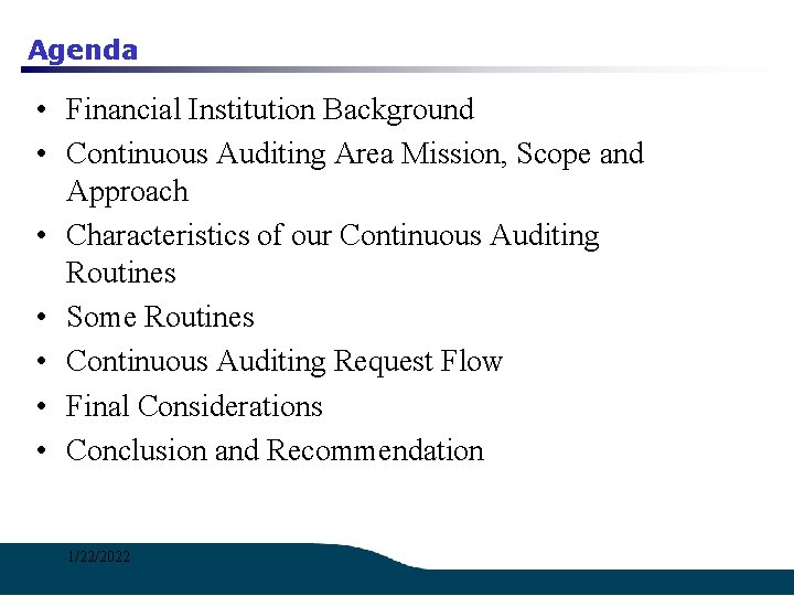 Agenda • Financial Institution Background • Continuous Auditing Area Mission, Scope and Approach •