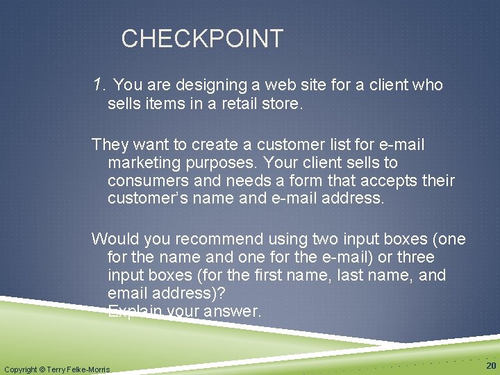 CHECKPOINT 1. You are designing a web site for a client who sells items