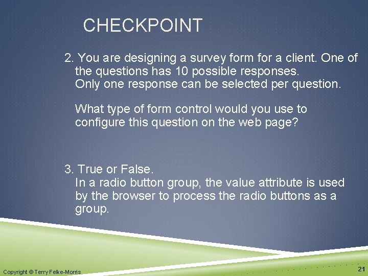 CHECKPOINT 2. You are designing a survey form for a client. One of the