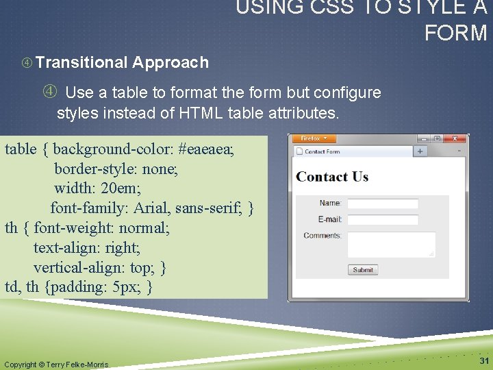 USING CSS TO STYLE A FORM Transitional Approach Use a table to format the