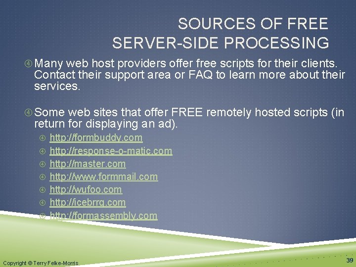 SOURCES OF FREE SERVER-SIDE PROCESSING Many web host providers offer free scripts for their