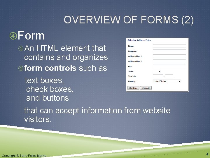 OVERVIEW OF FORMS (2) Form An HTML element that contains and organizes form controls