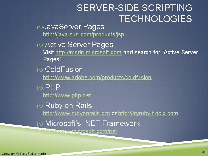 SERVER-SIDE SCRIPTING TECHNOLOGIES Java. Server Pages http: //java. sun. com/products/jsp Active Server Pages Visit