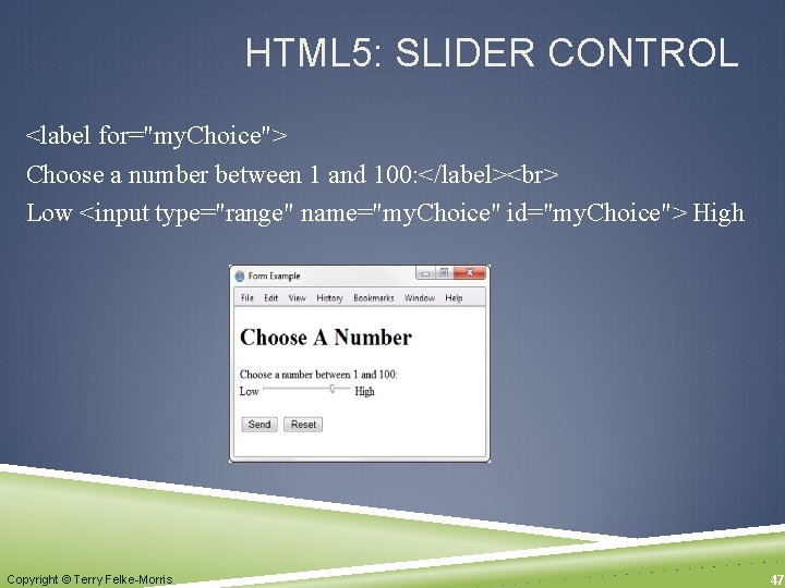 HTML 5: SLIDER CONTROL <label for="my. Choice"> Choose a number between 1 and 100: