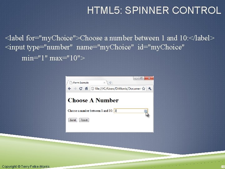 HTML 5: SPINNER CONTROL <label for="my. Choice">Choose a number between 1 and 10: </label>