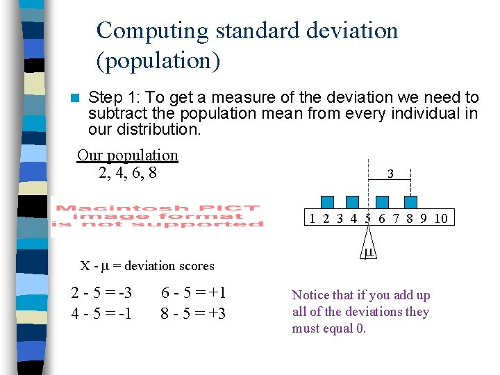 Computing standard deviation (population) n Step 1: To get a measure of the deviation