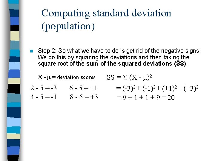 Computing standard deviation (population) n Step 2: So what we have to do is