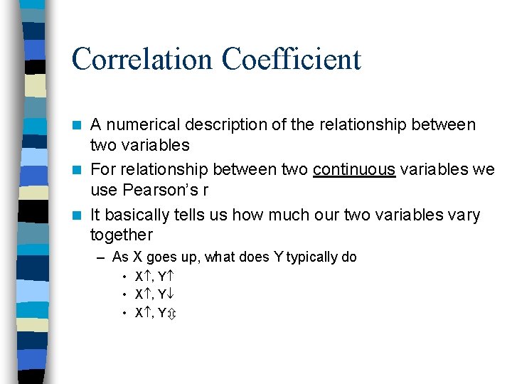 Correlation Coefficient A numerical description of the relationship between two variables n For relationship