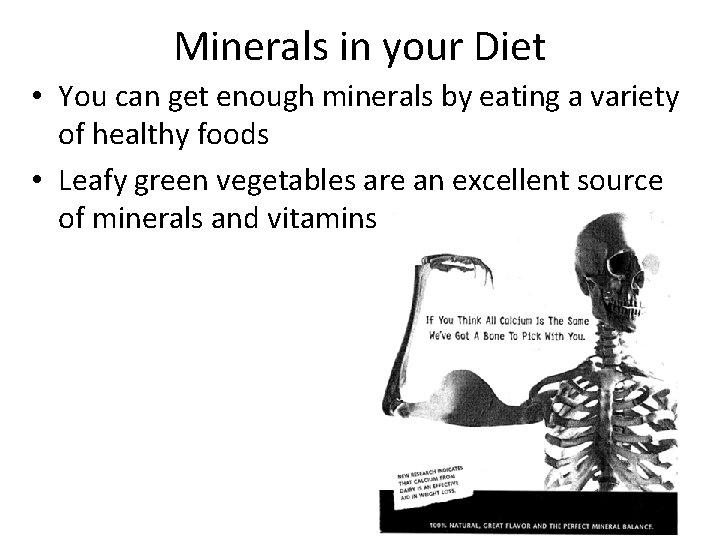Minerals in your Diet • You can get enough minerals by eating a variety