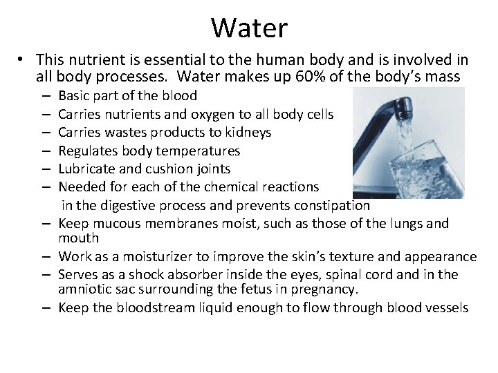 Water • This nutrient is essential to the human body and is involved in