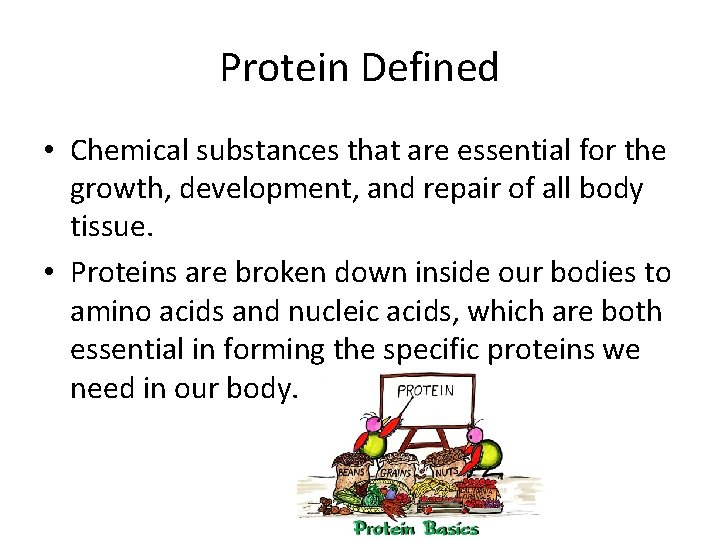 Protein Defined • Chemical substances that are essential for the growth, development, and repair