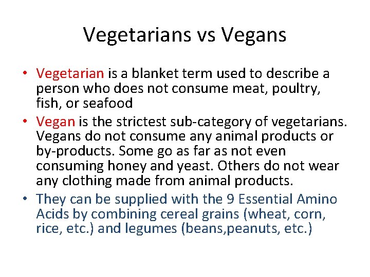 Vegetarians vs Vegans • Vegetarian is a blanket term used to describe a person