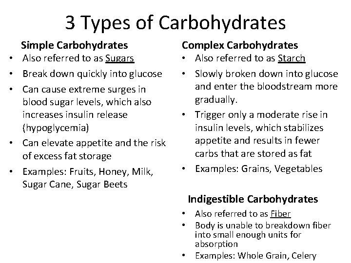 3 Types of Carbohydrates Simple Carbohydrates • Also referred to as Sugars • Break