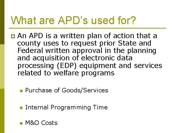 What are APD’s used for? p An APD is a written plan of action