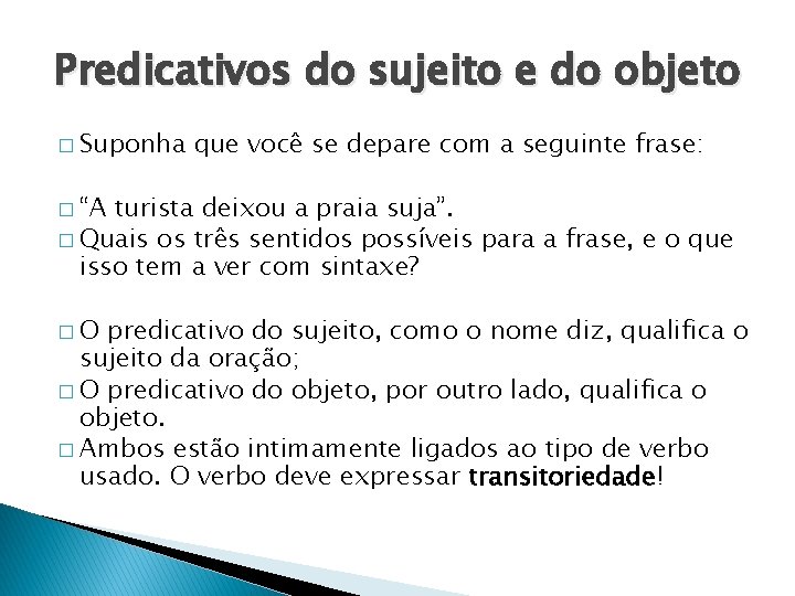 Predicativos do sujeito e do objeto � Suponha que você se depare com a