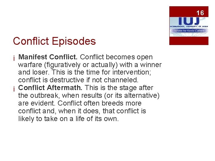 16 Conflict Episodes ¡ Manifest Conflict becomes open warfare (figuratively or actually) with a