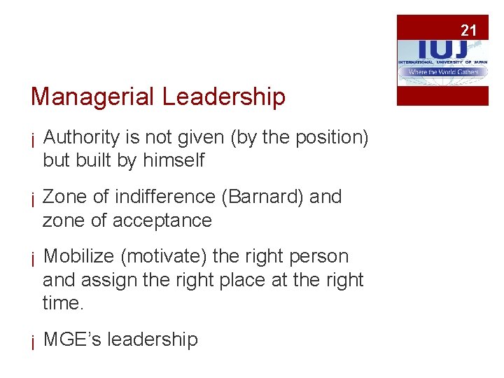 21 Managerial Leadership ¡ Authority is not given (by the position) but built by