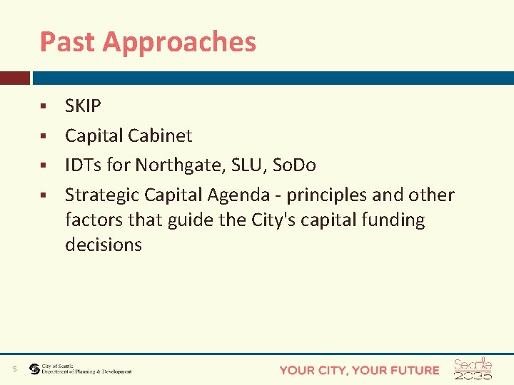 Past Approaches SKIP § Capital Cabinet § IDTs for Northgate, SLU, So. Do §