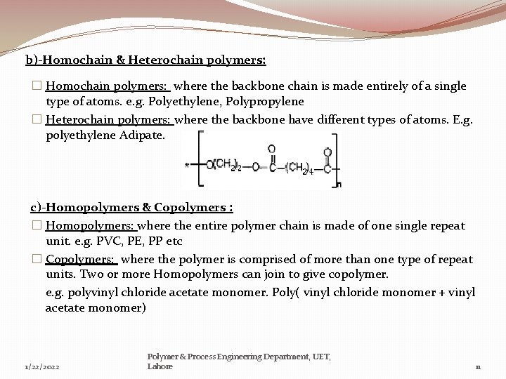 b)-Homochain & Heterochain polymers: � Homochain polymers: where the backbone chain is made entirely