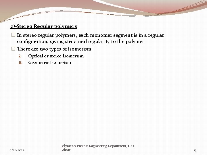 c)-Stereo Regular polymers � In stereo regular polymers, each monomer segment is in a