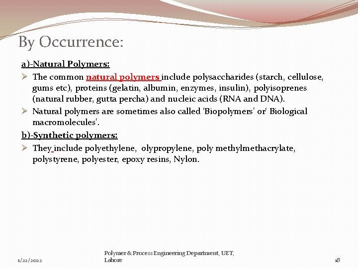 By Occurrence: a)-Natural Polymers: Ø The common natural polymers include polysaccharides (starch, cellulose, gums