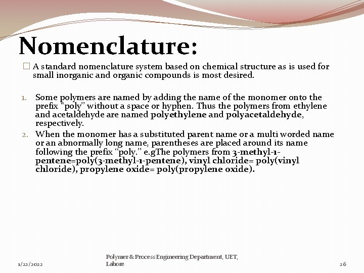Nomenclature: � A standard nomenclature system based on chemical structure as is used for