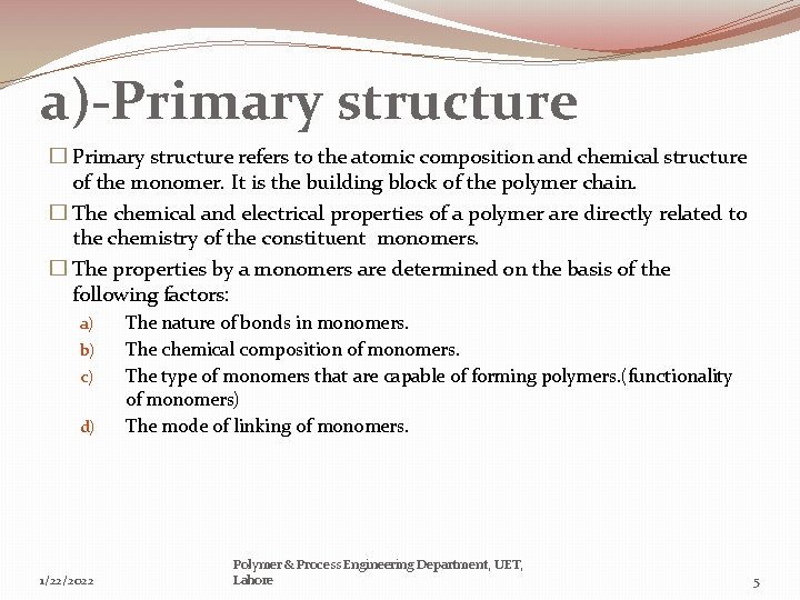 a)-Primary structure � Primary structure refers to the atomic composition and chemical structure of