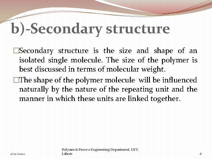 b)-Secondary structure �Secondary structure is the size and shape of an isolated single molecule.