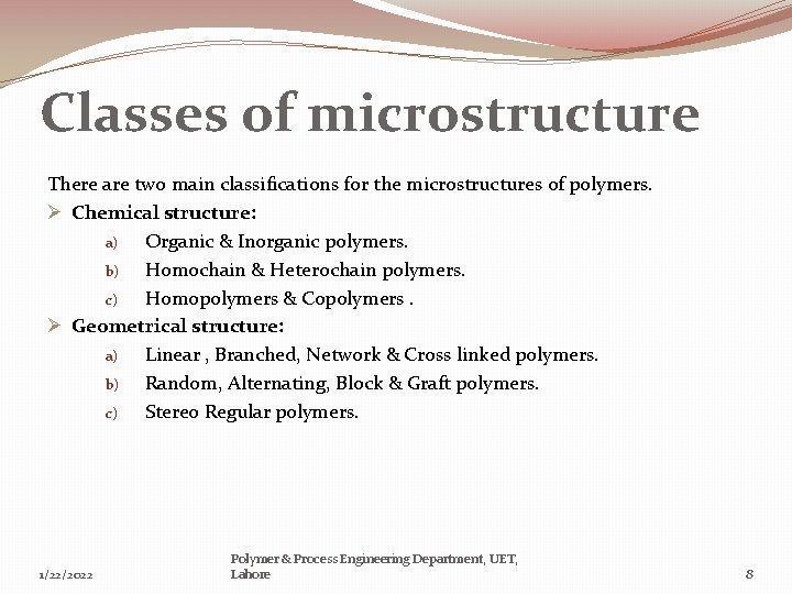 Classes of microstructure There are two main classifications for the microstructures of polymers. Ø
