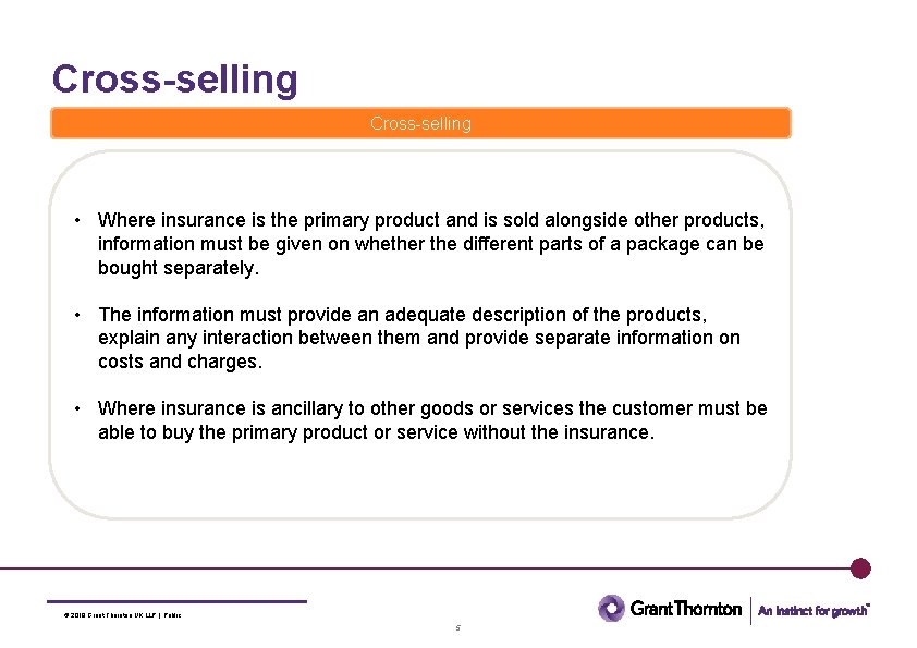 Cross-selling • Where insurance is the primary product and is sold alongside other products,