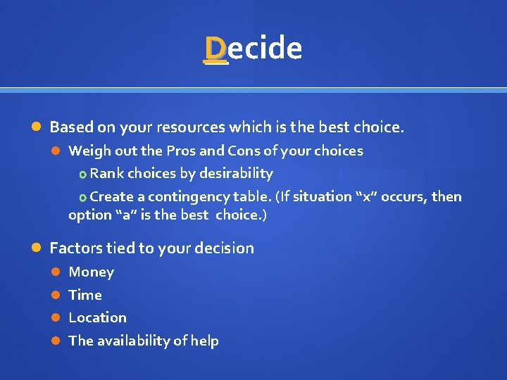 Decide Based on your resources which is the best choice. Weigh out the Pros