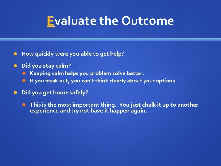 Evaluate the Outcome How quickly were you able to get help? Did you stay