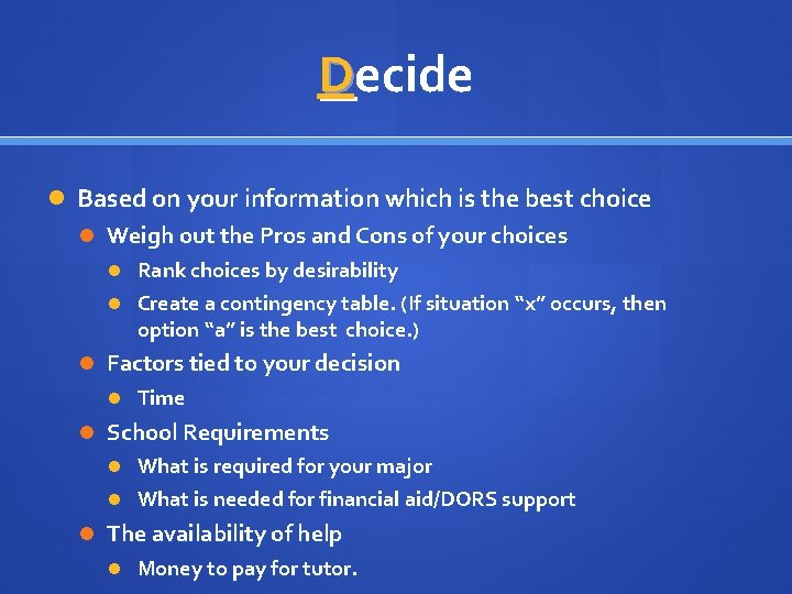 Decide Based on your information which is the best choice Weigh out the Pros