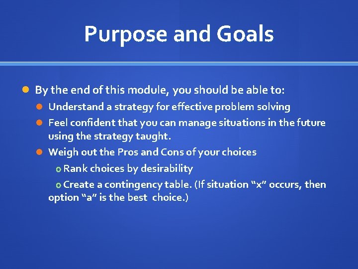 Purpose and Goals By the end of this module, you should be able to: