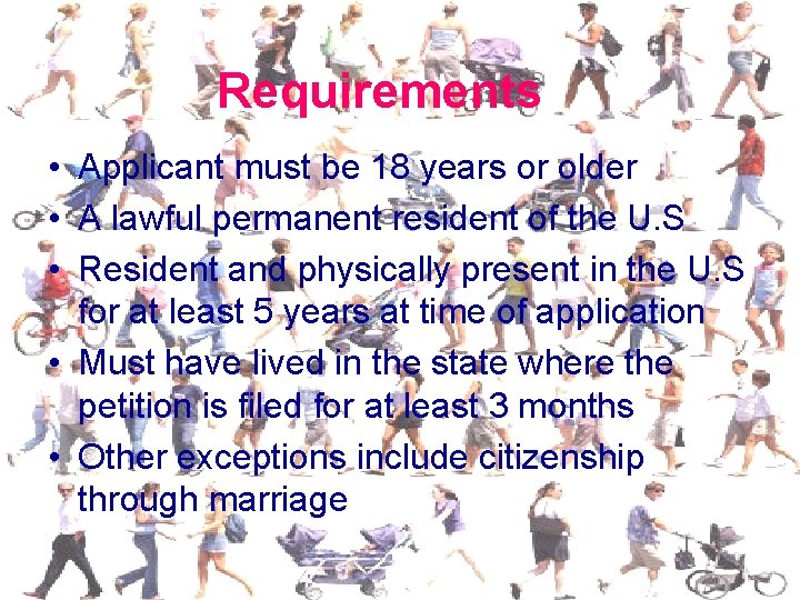 Requirements • Applicant must be 18 years or older • A lawful permanent resident