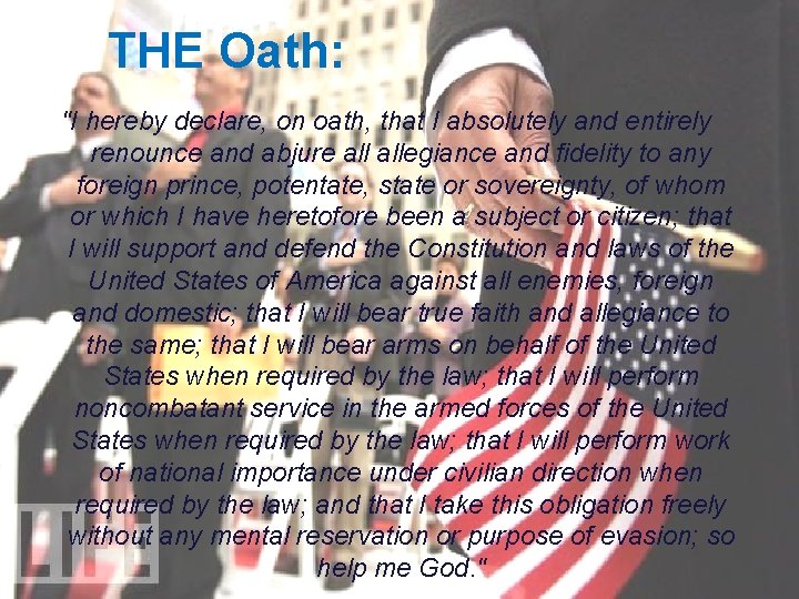 THE Oath: "I hereby declare, on oath, that I absolutely and entirely renounce and