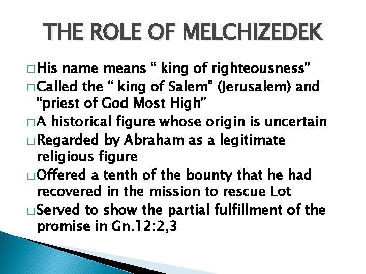 THE ROLE OF MELCHIZEDEK � His name means “ king of righteousness” � Called