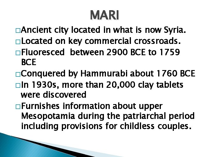 �Ancient MARI city located in what is now Syria. �Located on key commercial crossroads.