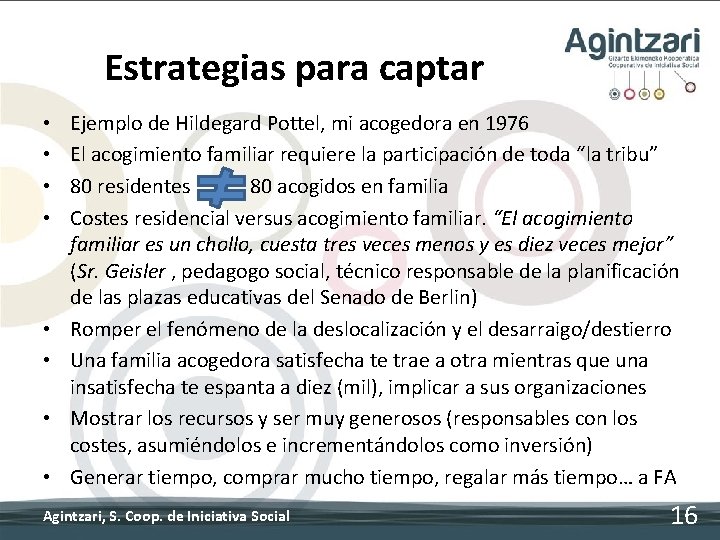 Estrategias para captar • • Ejemplo de Hildegard Pottel, mi acogedora en 1976 El