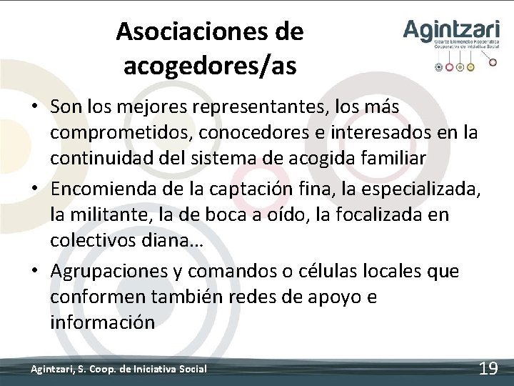 Asociaciones de acogedores/as • Son los mejores representantes, los más comprometidos, conocedores e interesados